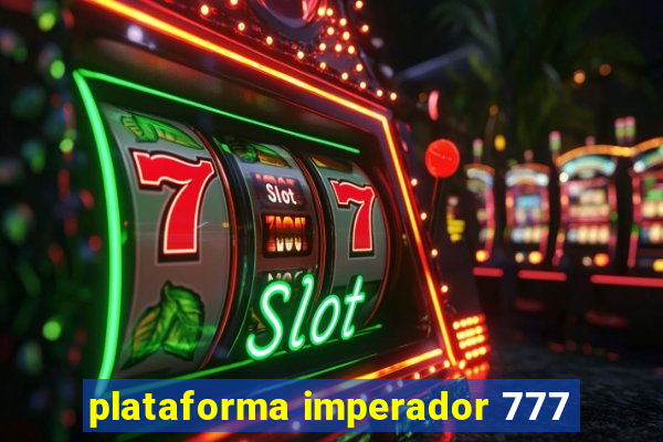 plataforma imperador 777